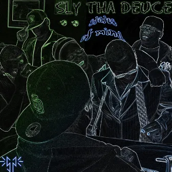 States of Mind by Sly Tha Deuce