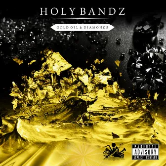 Gold, Oil & Diamonds by Holy Bandz