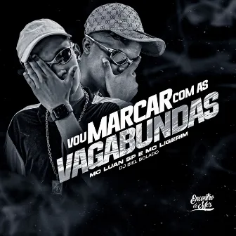 Vou Marcar Com as Vagabundas by Mc Luan SP