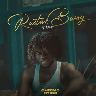 Rastar Bwoy by Chizmo Sting