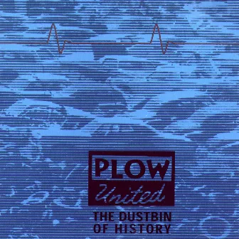 The Dustbin of History by Plow United