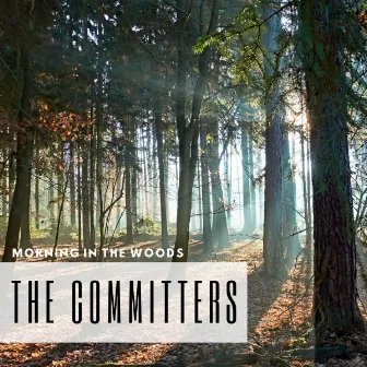 Morning In The Woods by The Committers