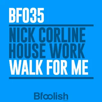 Walk for Me (Radio Edit) by Nick Corline House Work