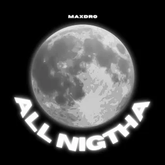 All Nighta by Maxdro