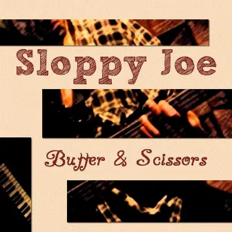 Butter & Scissors by Sloppy Joe