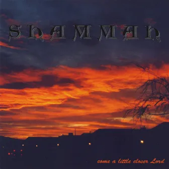 Come a Little Closer Lord by Shammah