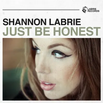 Just Be Honest by Shannon LaBrie