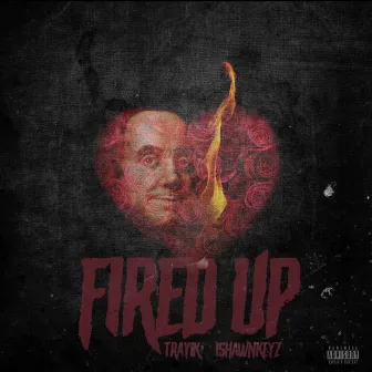 Fired UP by Trayy1k