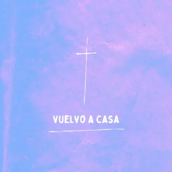 Vuelvo A Casa by Vino Nuevo