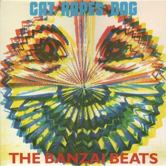 The Banzai Beats (2020 Remaster) by Cat Rapes Dog