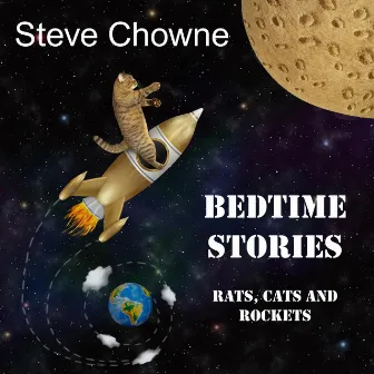 Bedtime Stories - Rats, Cats and Rockets by Steve Chowne