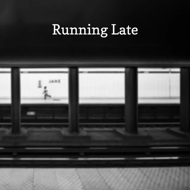 Running Late