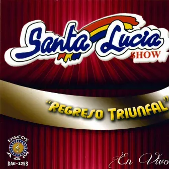 Regreso Triunfal by Santa Lucia Show