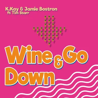 Wine & Go Down by Jamie Bostron