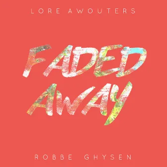 Faded Away by Lore Awouters