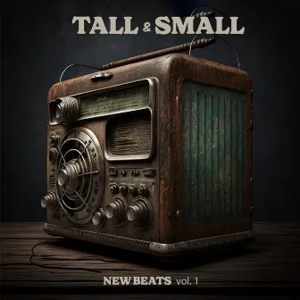 New Beats VOL 1 by Tall & Small