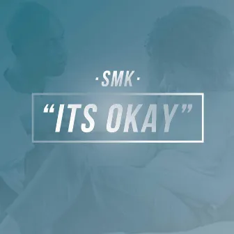 It's Okay by SMK