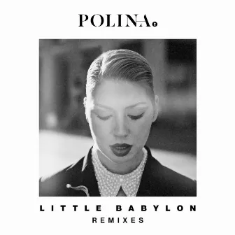 Little Babylon (Remixes) by POLINA