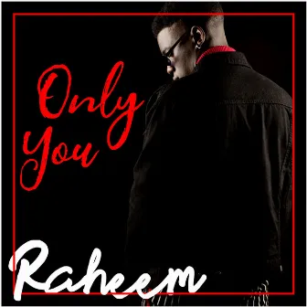 Only You by Raheem