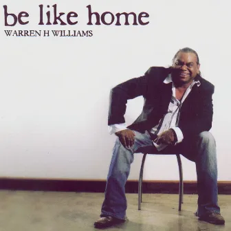 Be Like Home by Warren H. Williams