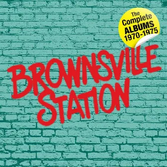 The Complete Albums 1970 – 1975 by Brownsville Station