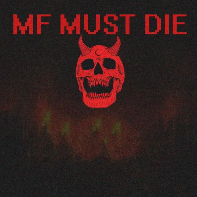 MF MUST DIE