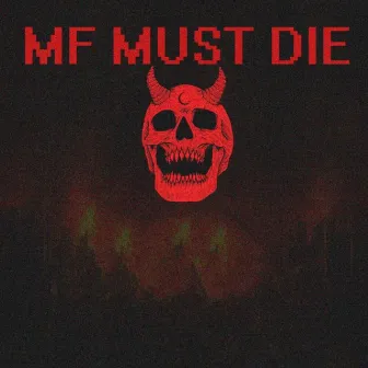 MF MUST DIE by MF HUSK