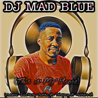 This Is My Home by DJ Mad Blue