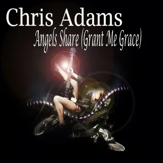 Angels Share (Grant Me Grace) [Extended Version] by Chris Adams