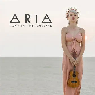 Love Is The Answer by Aria