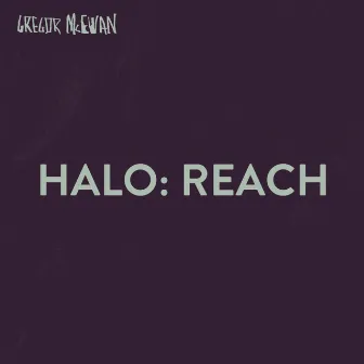 Halo: Reach by Gregor McEwan