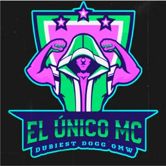 El Unico Mc by Dubiest Dogg OMW