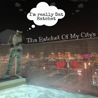 Tha Ratchet Of My City by Mc Extra Right