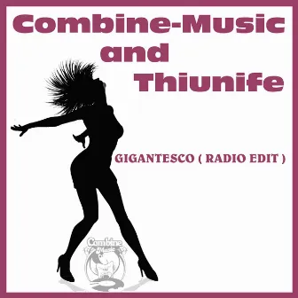 Gigantesco (Radio Edit) by Combine-Music