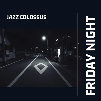 Friday Night, Drink and Jazz Colossus by Jazz Colossus