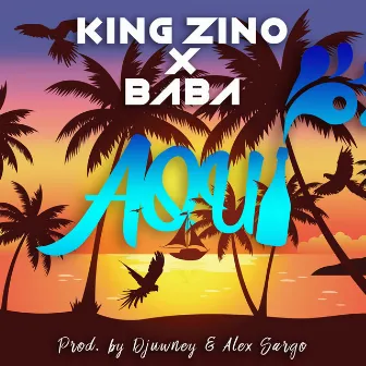 Aqui by King Zino