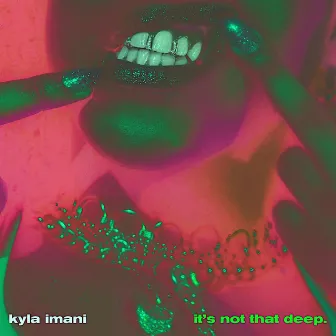 it's not that deep. by Kyla Imani