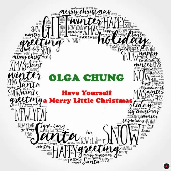 Have Yourself A Merry Little Christmas by Olga Chung