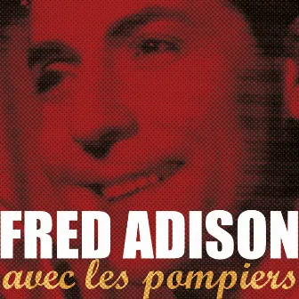 Fred Adison avec les pompiers by Fred Adison