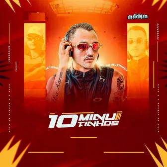 10 Minutinhos by DJ Magrin Da Orla