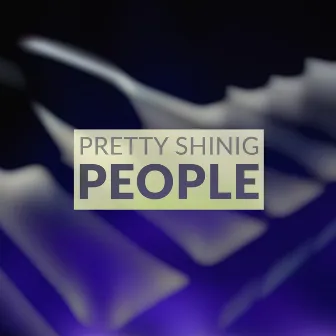 Pretty Shining People by Pretty Shining People