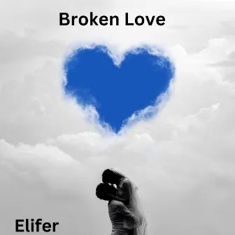 Broken Love by Elifer