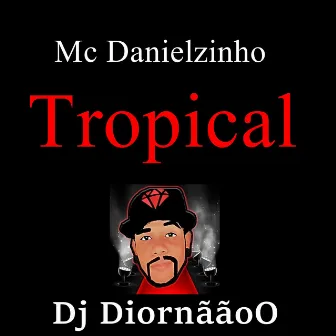 Tropical by Mc Danielzinho