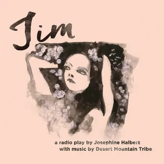 Jim (Original Music from the Radio Play) by Desert Mountain Tribe