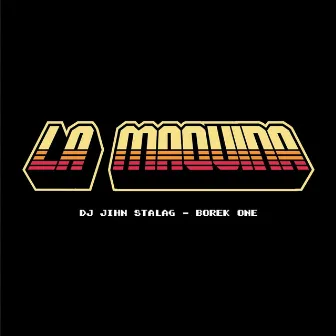 La Maquina by DJ Jihn Stalag