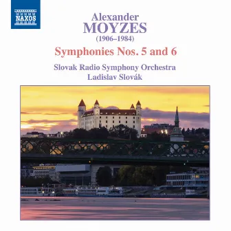 Moyzes: Symphonies Nos. 5 & 6 by Alexander Moyzes