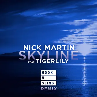 Skyline (Hook N Sling Remix) [feat. Tigerlily] by Nick Martin