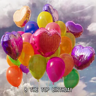 8 The Top Birthday by Happy Birthday