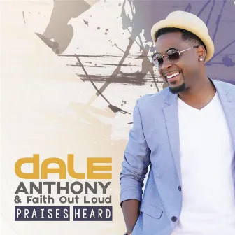 Praises Heard by Dale Anthony