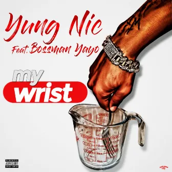 My Wrist by Yung Nic